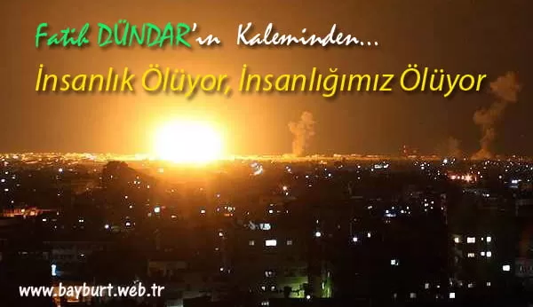 İnsanlık Ölüyor, İnsanlığımız Ölüyor