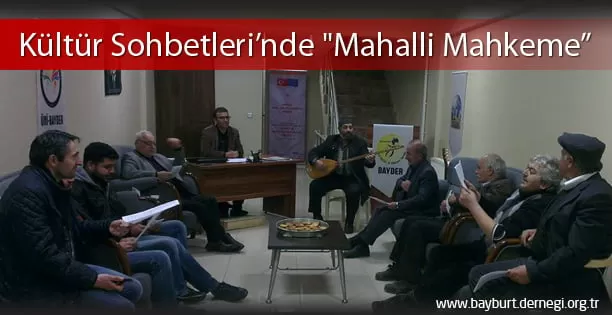 Kültür Sohbetleri’nde “Mahalli Mahkeme”