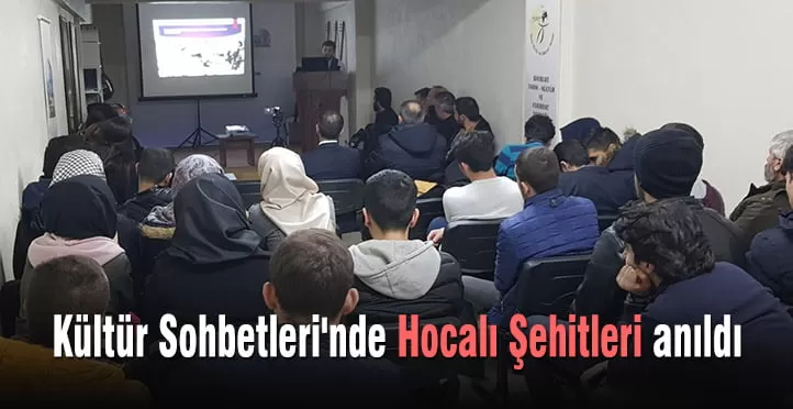 Kültür Sohbetleri’nde Hocalı Şehitleri anıldı