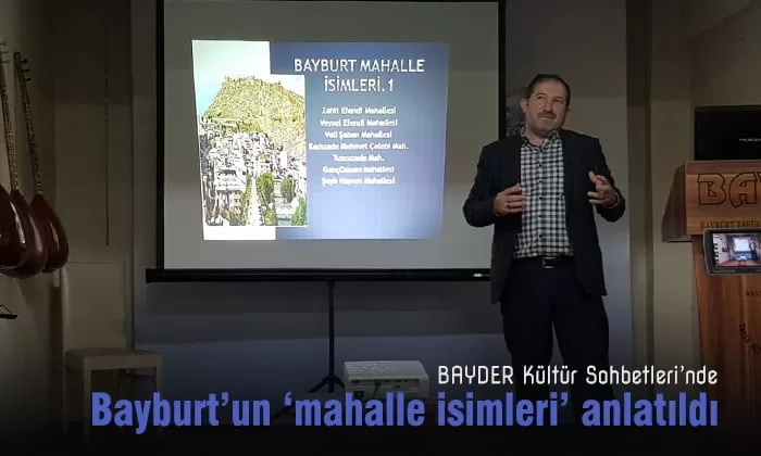 Kültür Sohbetlerinde Bayburt’un ‘mahalle isimleri’ anlatıldı