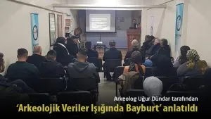 Kultur Sohbetlerinde ‘Arkeolojik Veriler Isiginda Bayburt konusu anlatildi – Bayburt Portalı