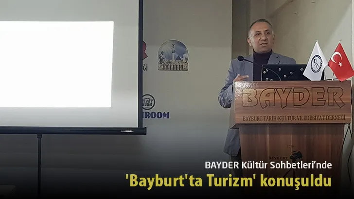 BAYDER Kültür Sohbetleri’nde ‘Bayburt’ta Turizm’ Konuşuldu