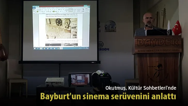 Okutmuş, Kültür Sohbetleri’nde Bayburt’un sinema serüvenini anlattı