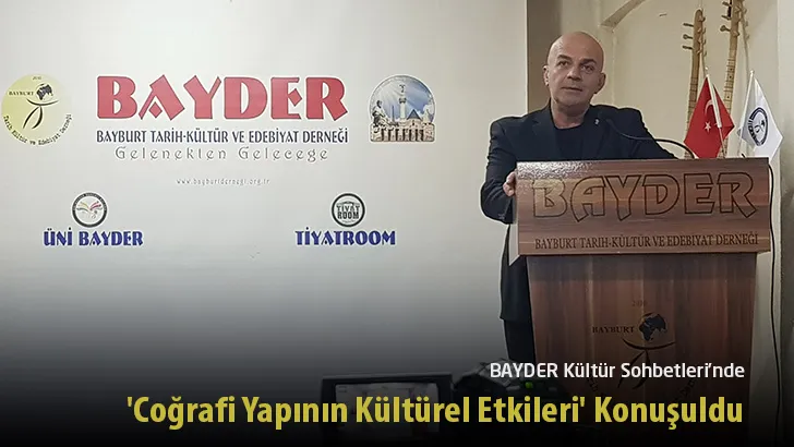 BAYDER Kültür Sohbetleri’nde ‘Coğrafi Yapının Kültürel Etkileri’ Konuşuldu