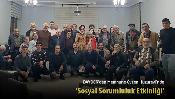 BAYDER’den Memnune Evsen Huzurevi’nde Sosyal Sorumluluk Etkinliği