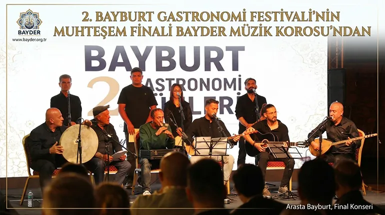 2. Bayburt Gastronomi Festivali’nin Muhteşem Finali BAYDER Müzik Korosu’ndan