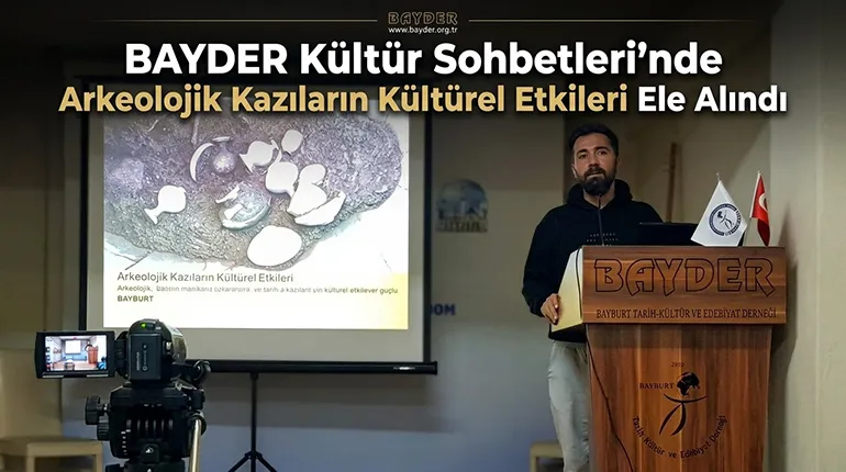 BAYDER Kültür Sohbetleri’nde Arkeolojik Kazıların Kültürel Etkileri Ele Alındı